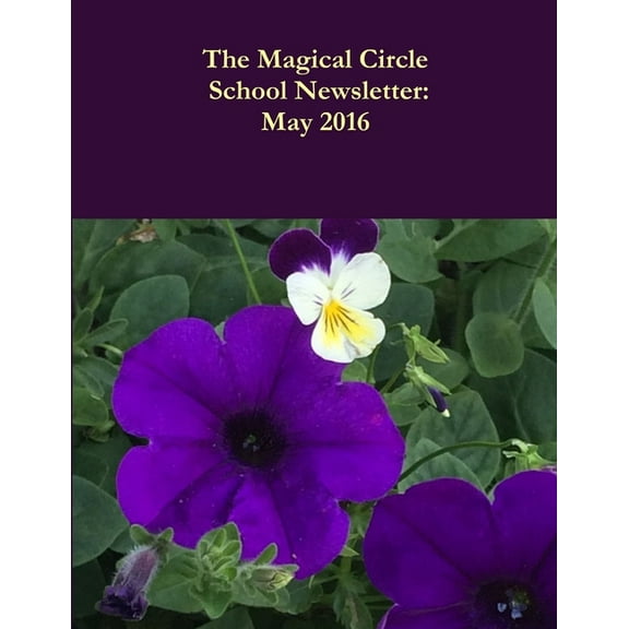 The Magical Circle School Newsletter: May 2016, (Paperback)