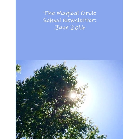 The Magical Circle School Newsletter: June 2016, (Paperback)