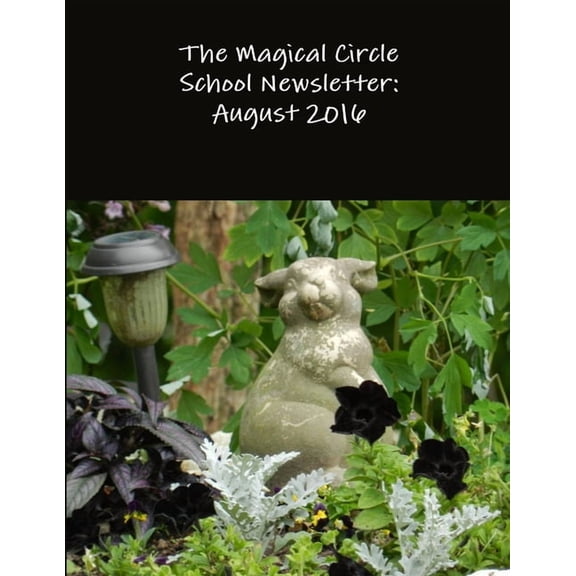 The Magical Circle School Newsletter: August 2016, (Paperback)