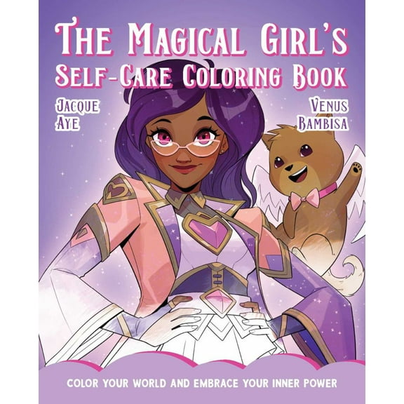 The Magical Girl's Self-Care Coloring Book: Color Your World and Embrace Your Inner Power (Paperback)