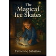 thumbnail image 1 of The Magical Ice Skates: A Little Christmas Story, (Paperback), 1 of 1