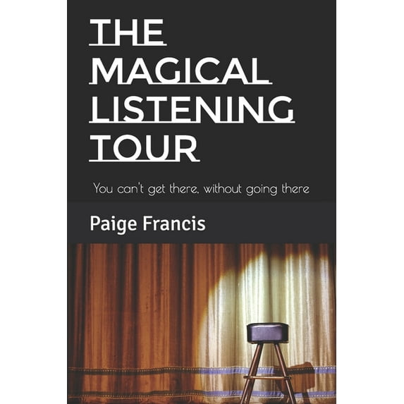 The Magical Listening Tour: You can't get there, without going there, (Paperback)