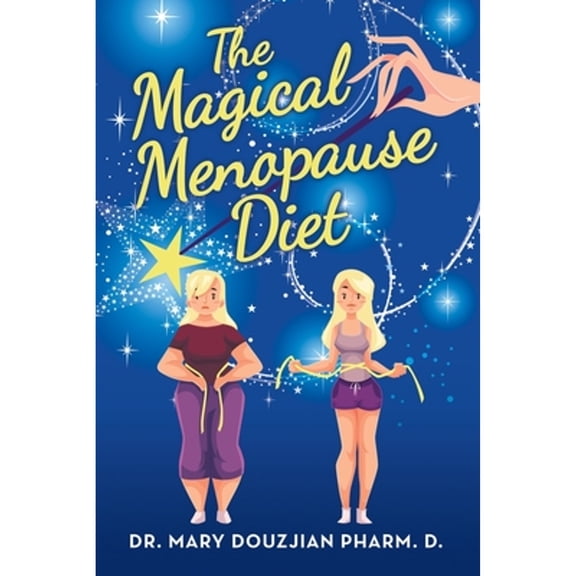 The Magical Menopause Diet (Paperback) by Dr. Mary Douzjian Pharm D