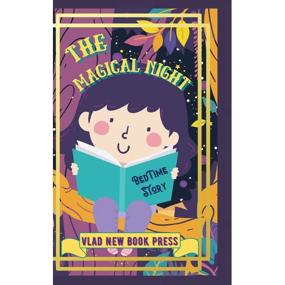 The Magical Night Bed Time Story: Awesome Picture Bedtime Story Funny, Fantasy, Easy to Read for Children, (Hardcover)