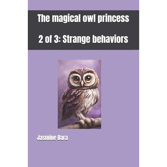 The Magical Owl Princess: 2 of 3: Strange Behaviors, (Paperback)