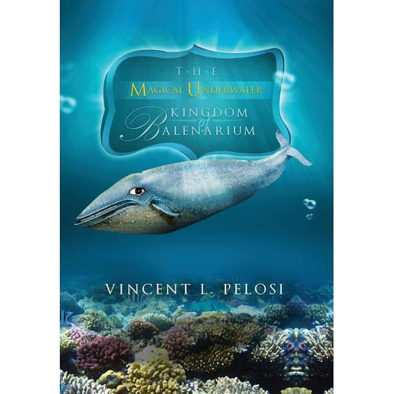 The Magical Underwater Kingdom of Balenarium, (Hardcover)