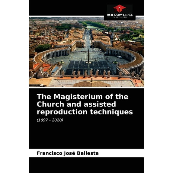 The Magisterium of the Church and assisted reproduction techniques (Paperback)