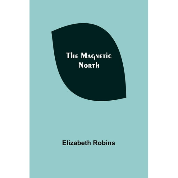 The Magnetic North, (Paperback)