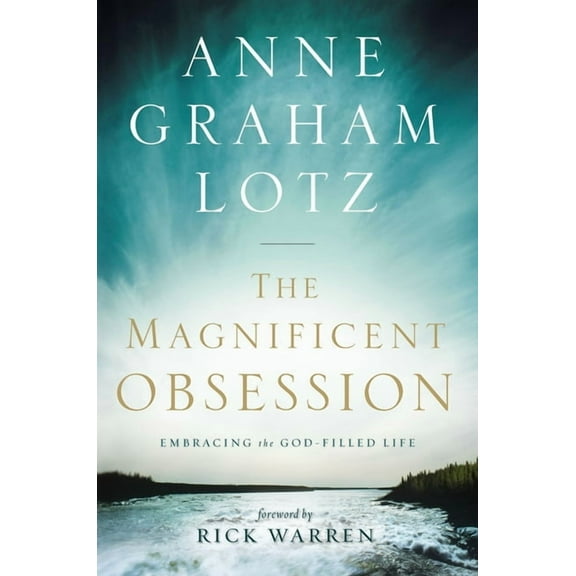 The Magnificent Obsession: Embracing the God-Filled Life, (Paperback)