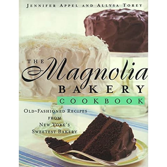 Pre-Owned Jennifer Appel; Allysa Torey: The Magnolia Bakery Cookbook, Book 1 (Hardcover)