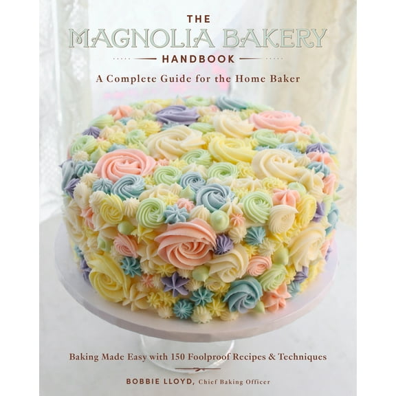 The Magnolia Bakery Handbook: A Complete Guide for the Home Baker, (Hardcover)