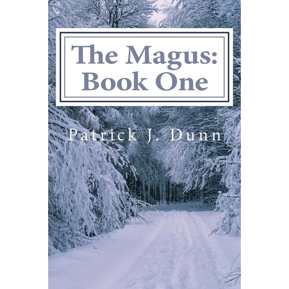 The Magus The Magus Triology Paperback 1484835999 9781484835999 Patrick J. Dunn