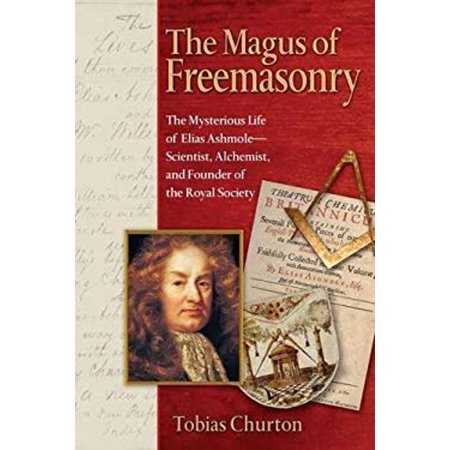 Pre-Owned The Magus of Freemasonry: The Mysterious Life of Elias Ashmole--Scientist Alchemist and Founder of the Royal Society (Paperback) 1594771227 9781594771224
