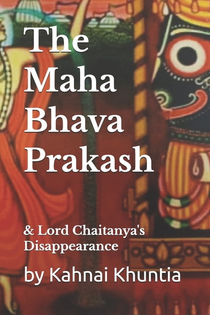 The Maha Bhava Prakash: Lord Chaitanya's Disappearance, (Paperback)