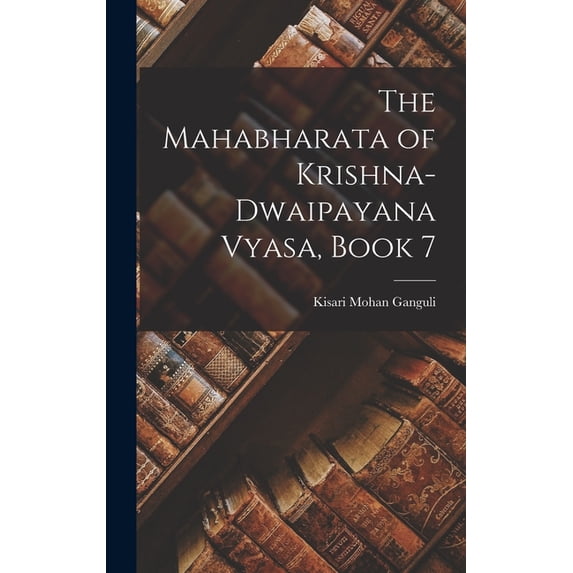 The Mahabharata of Krishna-Dwaipayana Vyasa, Book 7, (Hardcover)