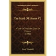 thumbnail image 1 of The Maid Of Honor V2 : A Tale Of The Dark Days Of France (1891) (Paperback), 1 of 1