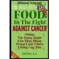 thumbnail image 1 of The Main Effects Of Food In The Fight Against Cancer: The Comprehensive Description Of Food's Anti-cancer Properties, (Paperback), 1 of 1
