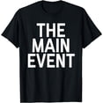 thumbnail image 1 of The Main Event T-Shirt, 1 of 3