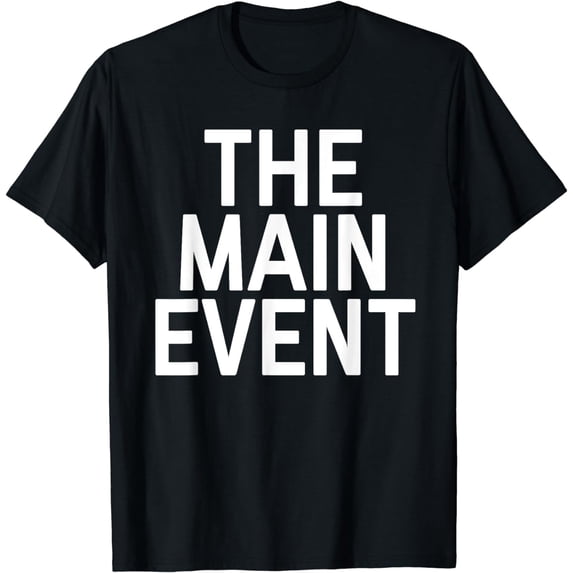 The Main Event T-Shirt