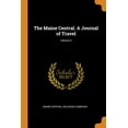 thumbnail image 1 of The Maine Central. a Journal of Travel; Volume 4 (Paperback), 1 of 1