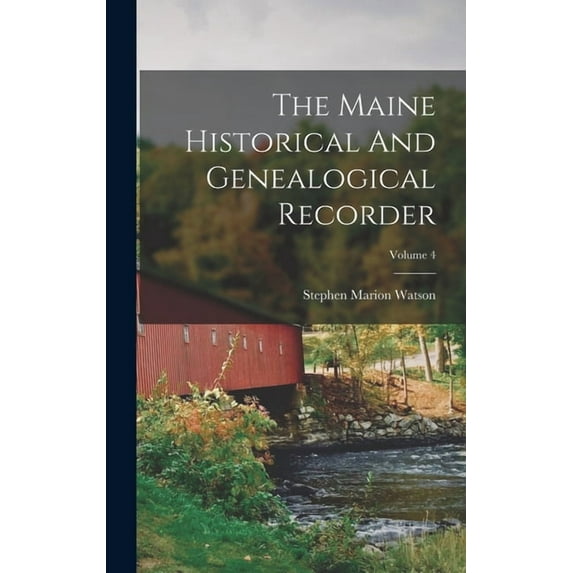 The Maine Historical And Genealogical Recorder; Volume 4, (Hardcover)