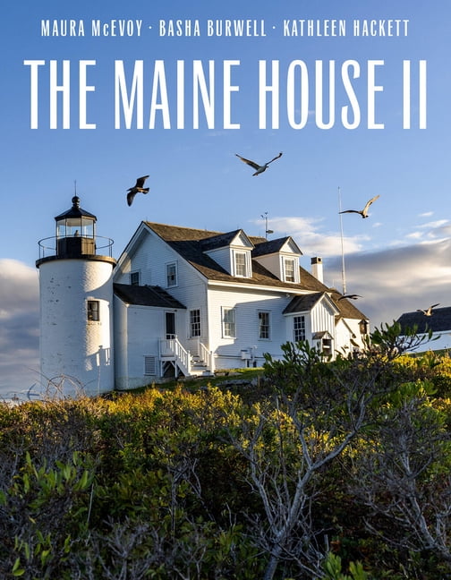 The Maine House II: Explore the Soul of Maine in Some Three Dozen of Its Most Original, Authentic, and Evocative Houses, (Hardcover)