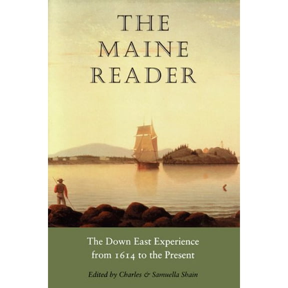 Pre-Owned The Maine Reader: The Down East Experience from 1614 to the Present (Paperback) 1567920780 9781567920789