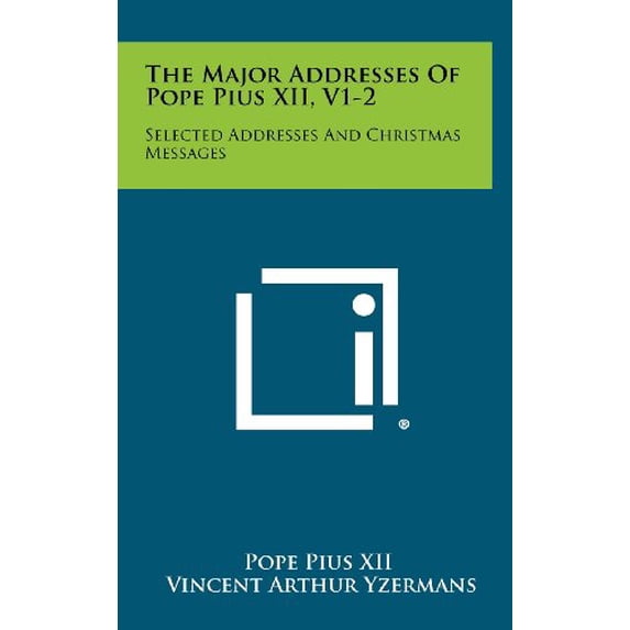 The Major Addresses Of Pope Pius XII, V1-2: Selected Addresses And Christmas Messages Hardcover 1258443716 9781258443719 Pope Pius XII