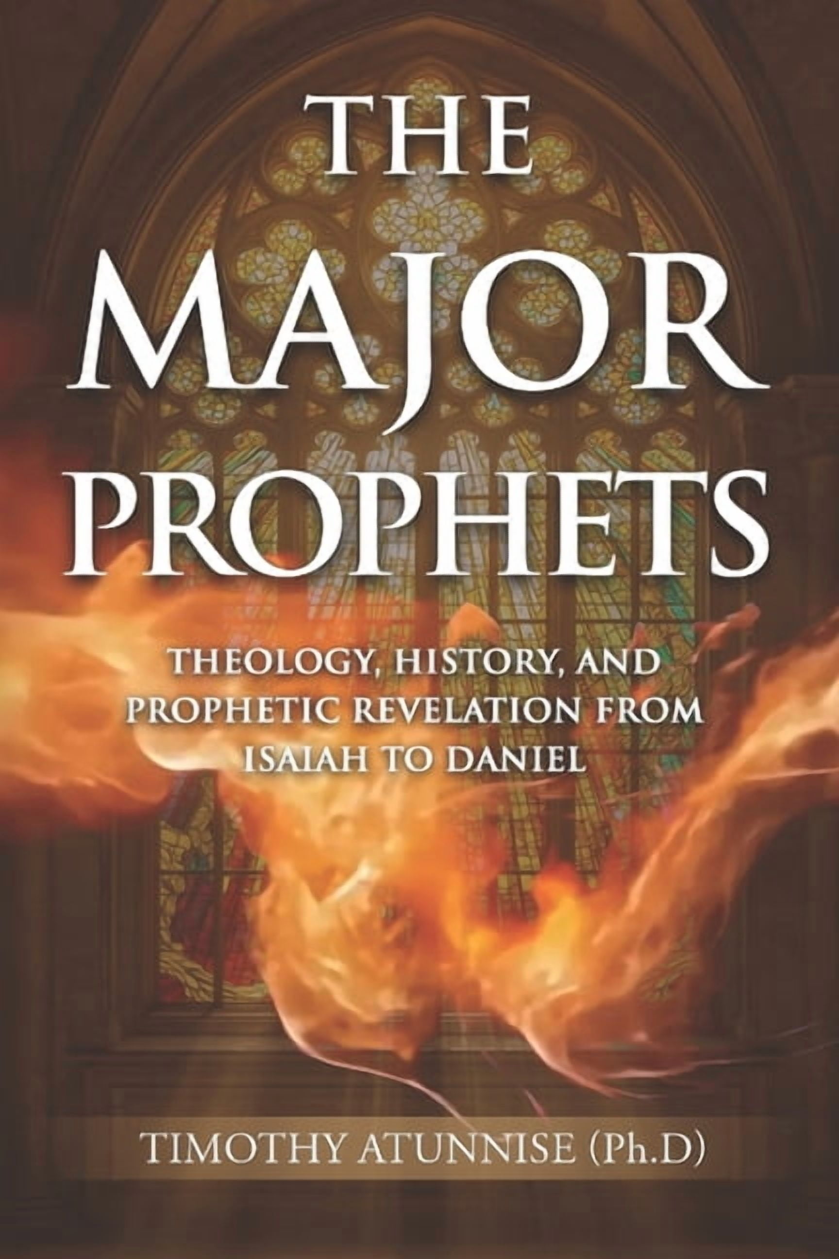Academic Books for Bible Students The Major Prophets: Theology, History, and Prophetic Revelation from Isaiah to Daniel, Book 6, (Paperback)