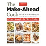 The Make-Ahead Cook: 8 Smart Strategies for Dinner Tonight (Paperback) by America's Test Kitchen (Editor)