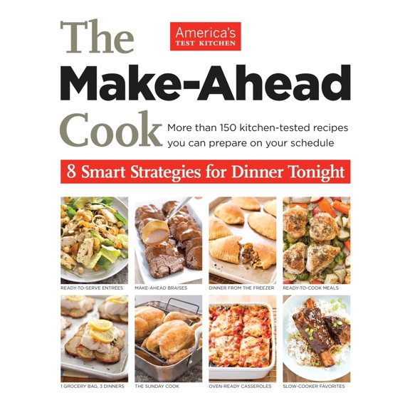 The Make-Ahead Cook : 8 Smart Strategies for Dinner Tonight (Paperback)