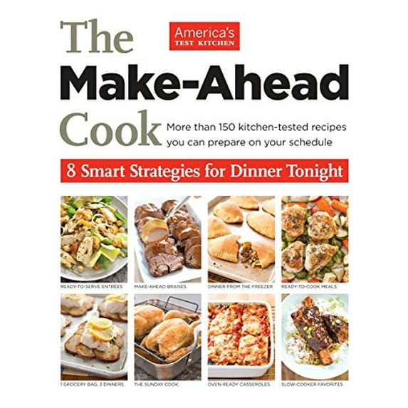 Pre-Owned The Make-Ahead Cook: 8 Smart Strategies for Dinner Tonight (Paperback) 1936493845 9781936493845