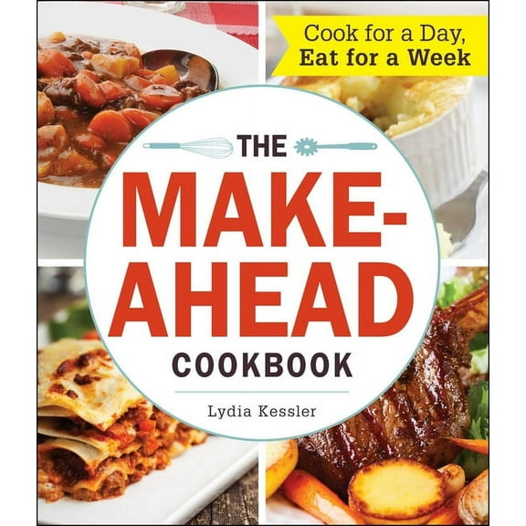 The Make-Ahead Cookbook : Cook For a Day, Eat For a Week (Paperback)