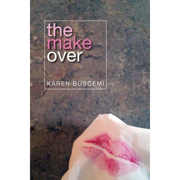 The Makeover (Paperback) by Karen Buscemi