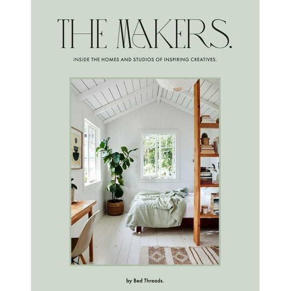 The Makers: Inside the Homes and Studios of Inspiring Creatives, (Hardcover)