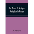 thumbnail image 1 of The Makers Of Wesleyan Methodism In Preston And The Relation Of Methodism To The Temperance & Tee-Total Movements, (Paperback), 1 of 1
