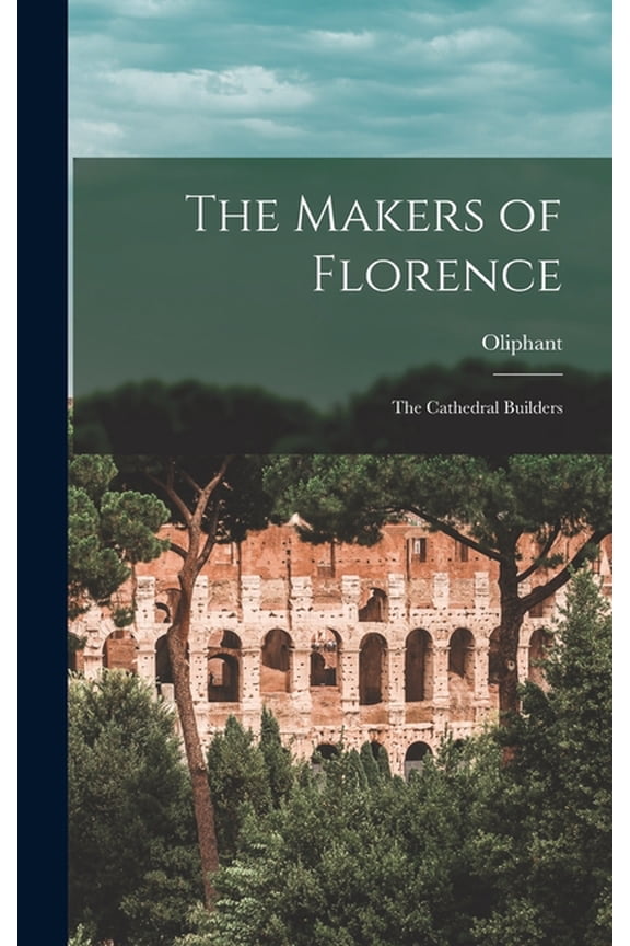 The Makers of Florence (Hardcover)