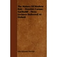 thumbnail image 1 of The Makers of Modern Italy - Mazzini, Cavour, Garibaldi - Three Lectures Delivered at Oxford, 1 of 1