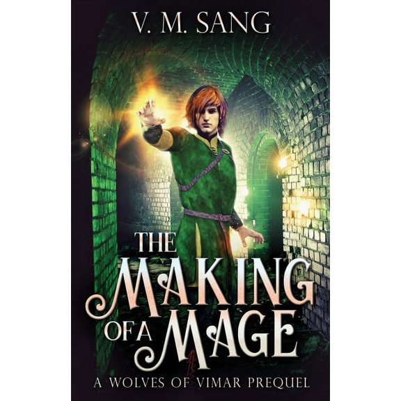 The Making Of A Mage: A Wolves Of Vimar Prequel, (Paperback)