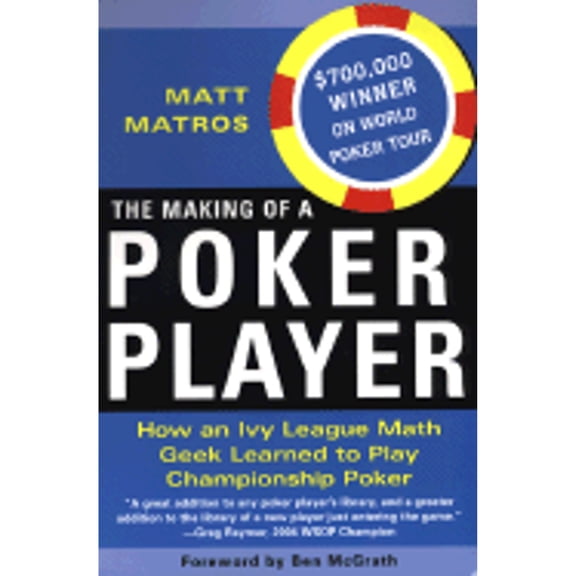 Pre-Owned The Making of a Poker Player: How an Ivy League Math Geek Learned to Play Championship Poker (Paperback) 0818406429 9780818406423