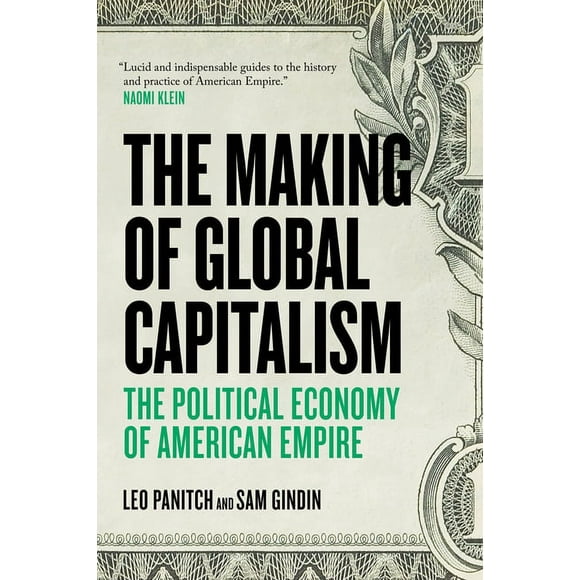 The Making Of Global Capitalism : The Political Economy Of American Empire (Paperback)