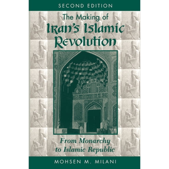 Pre-Owned The Making Of Iran's Islamic Revolution: From Monarchy To Islamic Republic, Second Edition (Paperback) 0813384761 9780813384764