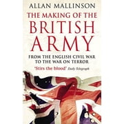 The Making Of The British Army Allan Mallinson Paperback