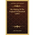 thumbnail image 1 of The Making Of The England Of Elizabeth (1895) (Paperback), 1 of 1