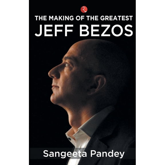 The Making Of The Greatest Jeff Bezos, (Paperback)