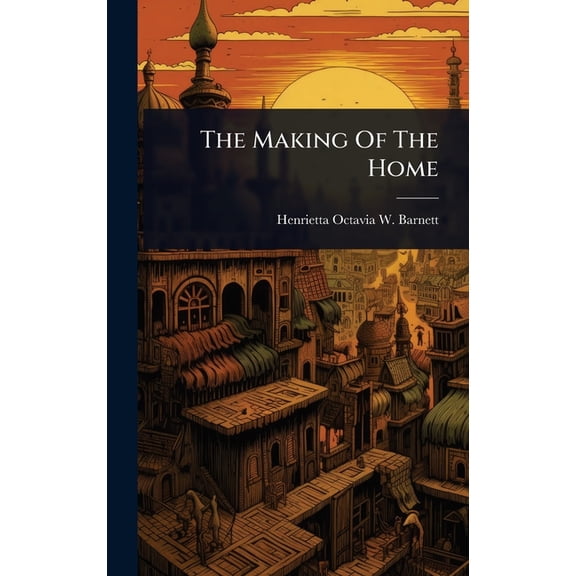 The Making Of The Home, (Hardcover)
