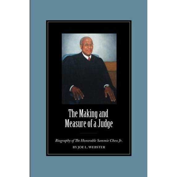 Pre-Owned The Making and Measure of a Judge: Biography of The Honorable Sammie Chess Jr. (Paperback) 159715153X 9781597151535