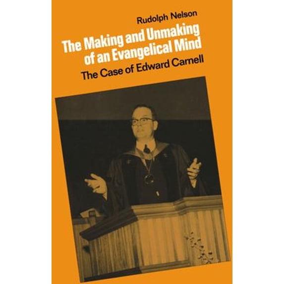 Pre-Owned The Making and Unmaking of an Evangelical Mind (Hardcover) 0521342635 9780521342636