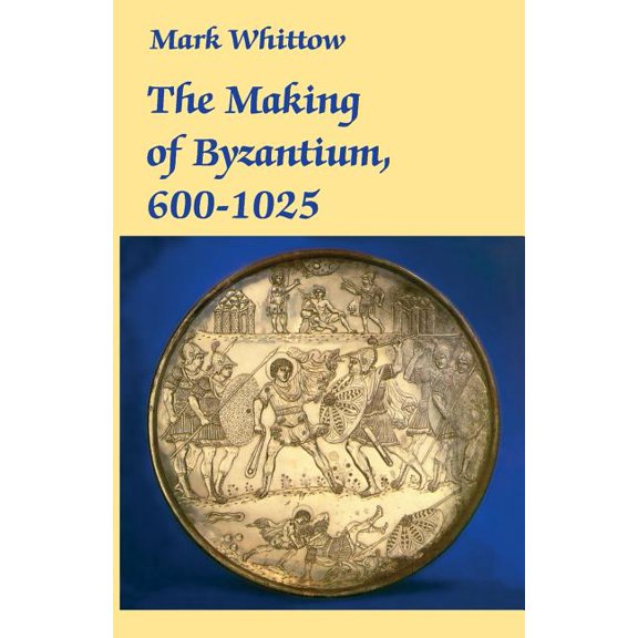 The Making of Byzantium, 600-1025 (Edition 1) (Paperback)