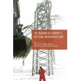 thumbnail image 1 of The Making of Europe's Critical Infrastructure: Common Connections and Shared Vulnerabilities, (Paperback), 1 of 1